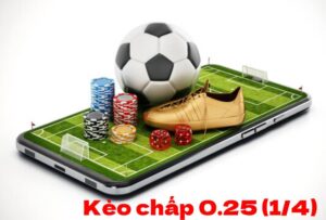 Giải Thích Kèo Chấp 0.25 (1/4) Để Hiểu Rõ Cách Chơi
