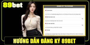 Hướng Dẫn Đăng Ký 89bet Chuẩn Chỉnh Trong 2 Phút