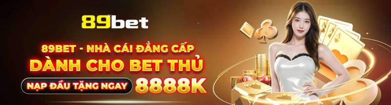 89bet - Nhà Cái Thể Thao #1 - Link Vào 89 Bet Không Bị Chặn 3 Tầm nhìn và triết lý – Chơi minh bạch, giải trí lành mạnh